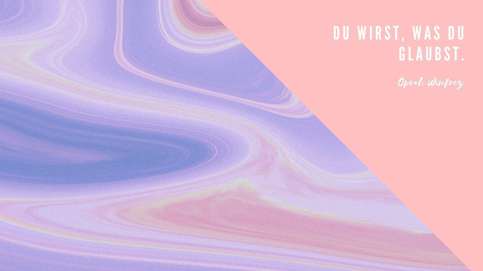Oprah Winfrey, Du wirst, was du glaubst, Marmorierung, Pastell, Zitat, HD, Desktop-Hintergrund