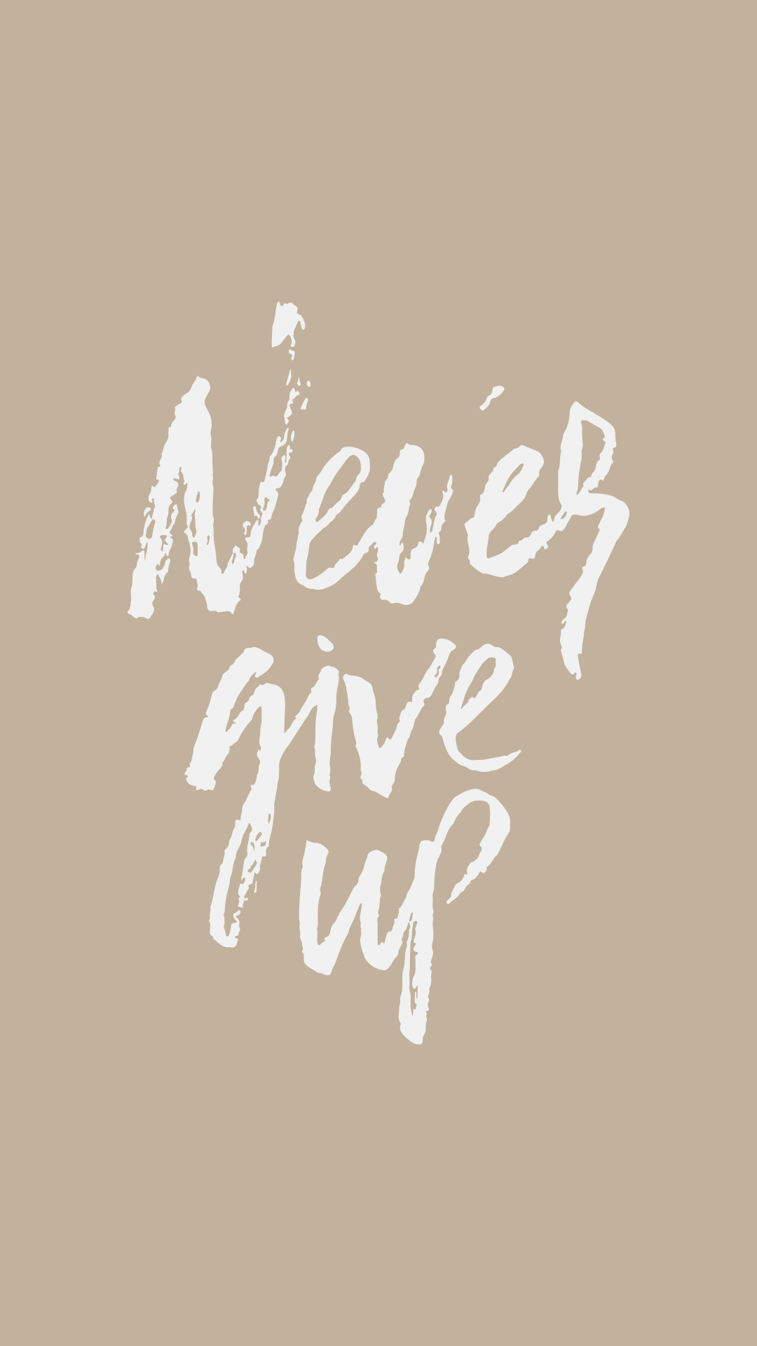Never give up, Motivationsspruch, Handschrift, Taupe, Full HD, Handy-Hintergrund im Hochformat