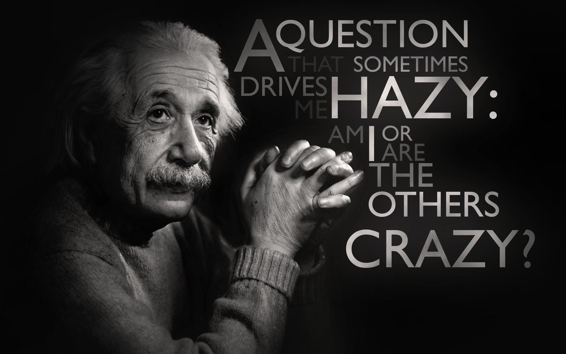 Albert Einstein, Zitat, Am I or Are the Others Crazy, Schwarzweiß, Typografie, Full-HD-Hintergrund