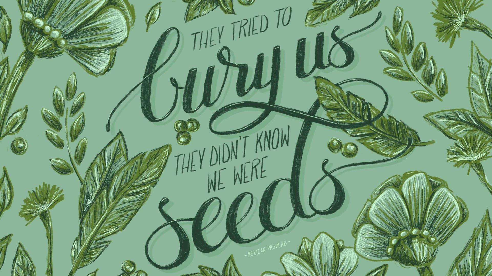They tried to bury us, Zitat, Samen, Blätter, Handlettering, Salbeigrün, 1920x1080, PC-Hintergrundbild