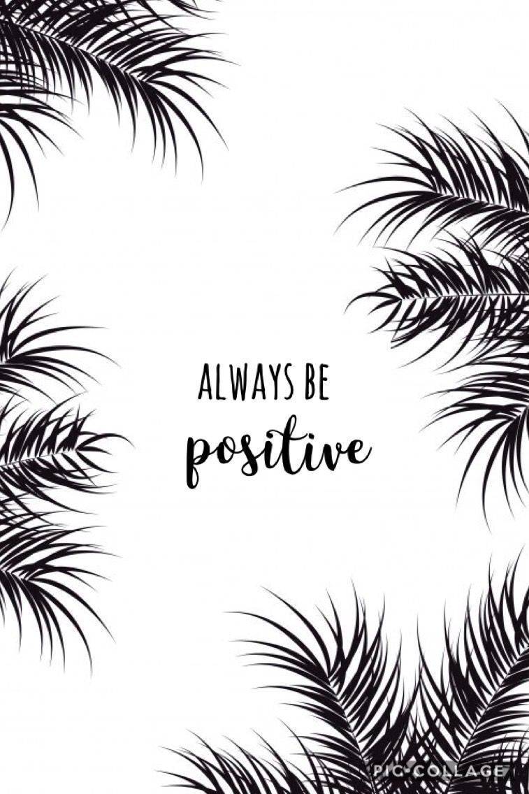 Always Be Positive, Palmblätter, Spruch, Schwarz-Weiß, HD, Sperrbildschirm fürs iPhone