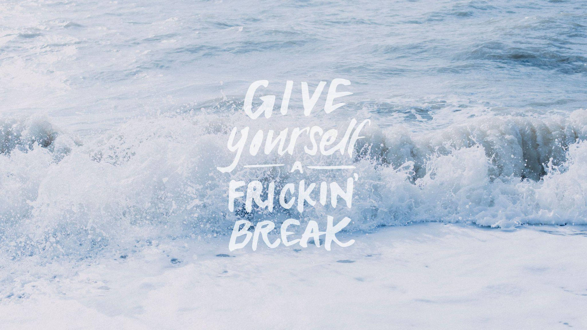 Give Yourself a Frickin Break, Spruch, Meereswellen, Handschrift, Blau, MacBook, Wallpaper