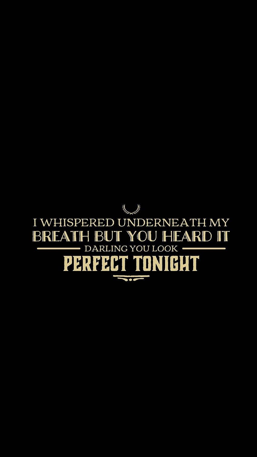 Perfect, Songtext, Schwarzer Hintergrund, Typografie, Minimalistisch, Sperrbildschirm fürs iPhone