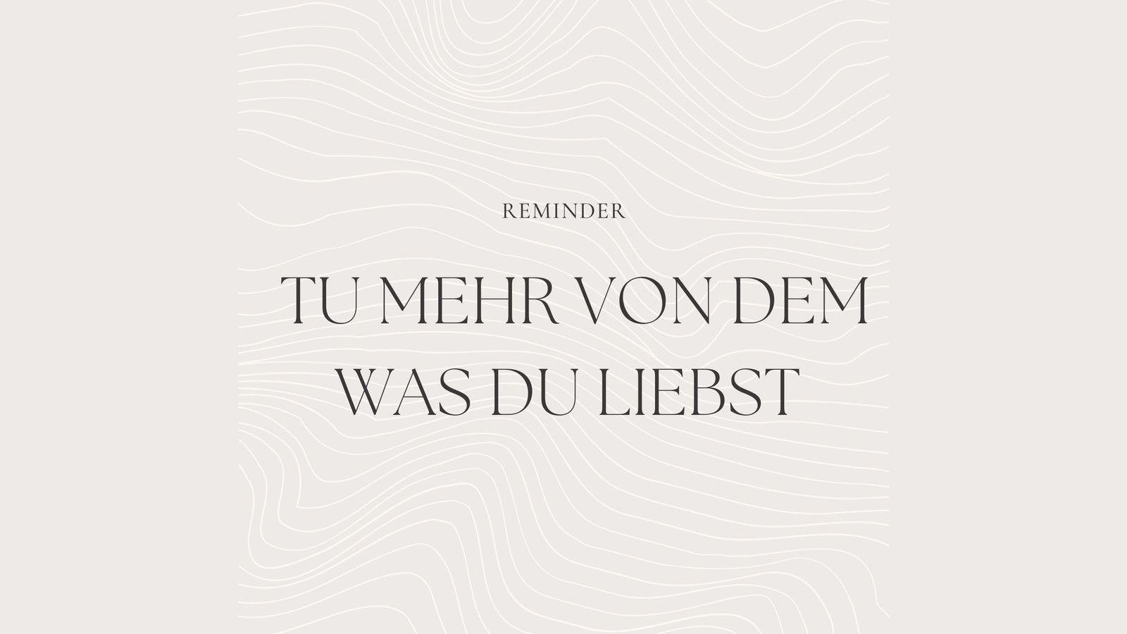 Tu mehr von dem was du liebst, Reminder, Beiger Hintergrund, Typografie, Motivationsspruch, HD Wallpaper