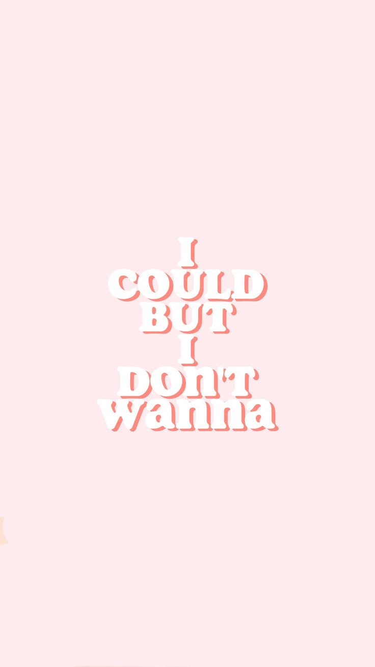 I could but I don't wanna, Hellrosa Hintergrund, Typografie, Pastell, Sperrbildschirm fürs iPhone