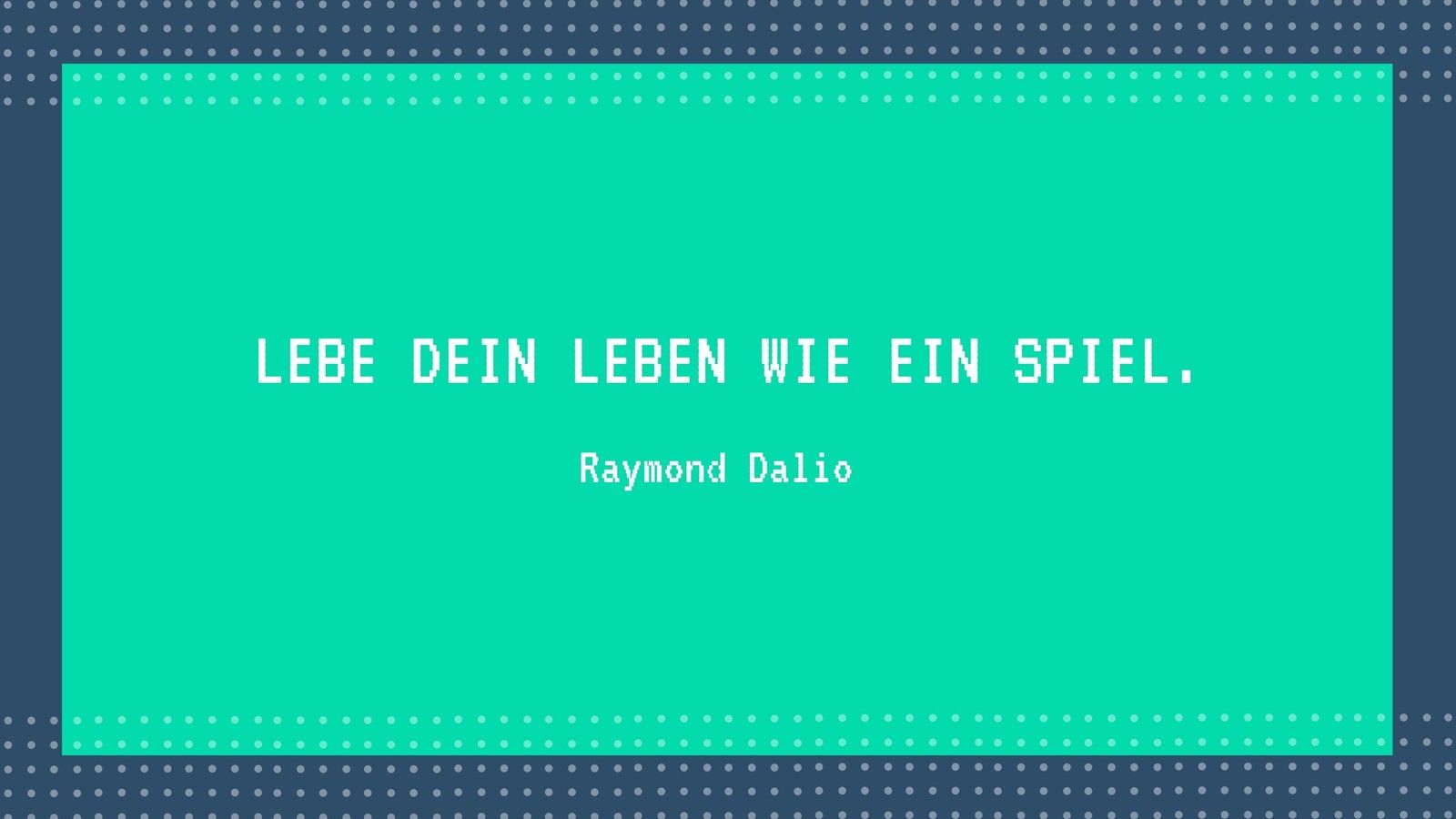 Ray Dalio, Lebe dein Leben wie ein Spiel, Türkis, Zitat, Typografie, HD, PC-Hintergrundbild