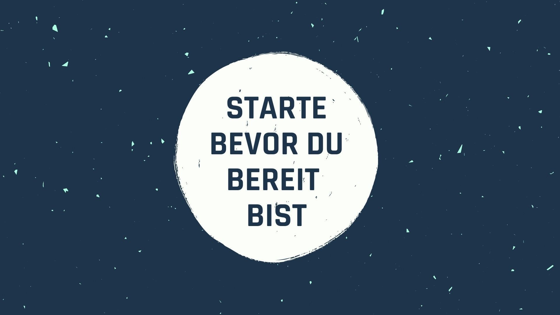 Starte bevor du bereit bist, Weißer Kreis, Dunkelblauer Hintergrund, Sterne, Motivationsspruch, 1080p Wallpaper
