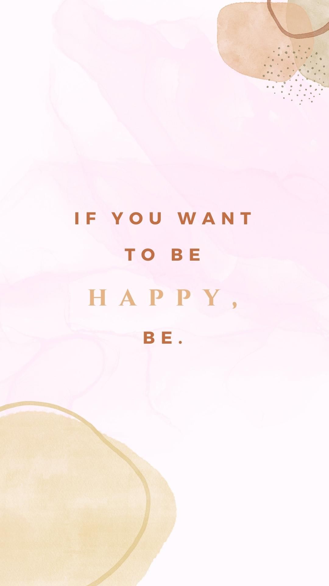 If you want to be happy, be, Spruch, Aquarell, Rosa, Typografie, Full HD, iPhone-Hintergrundbild