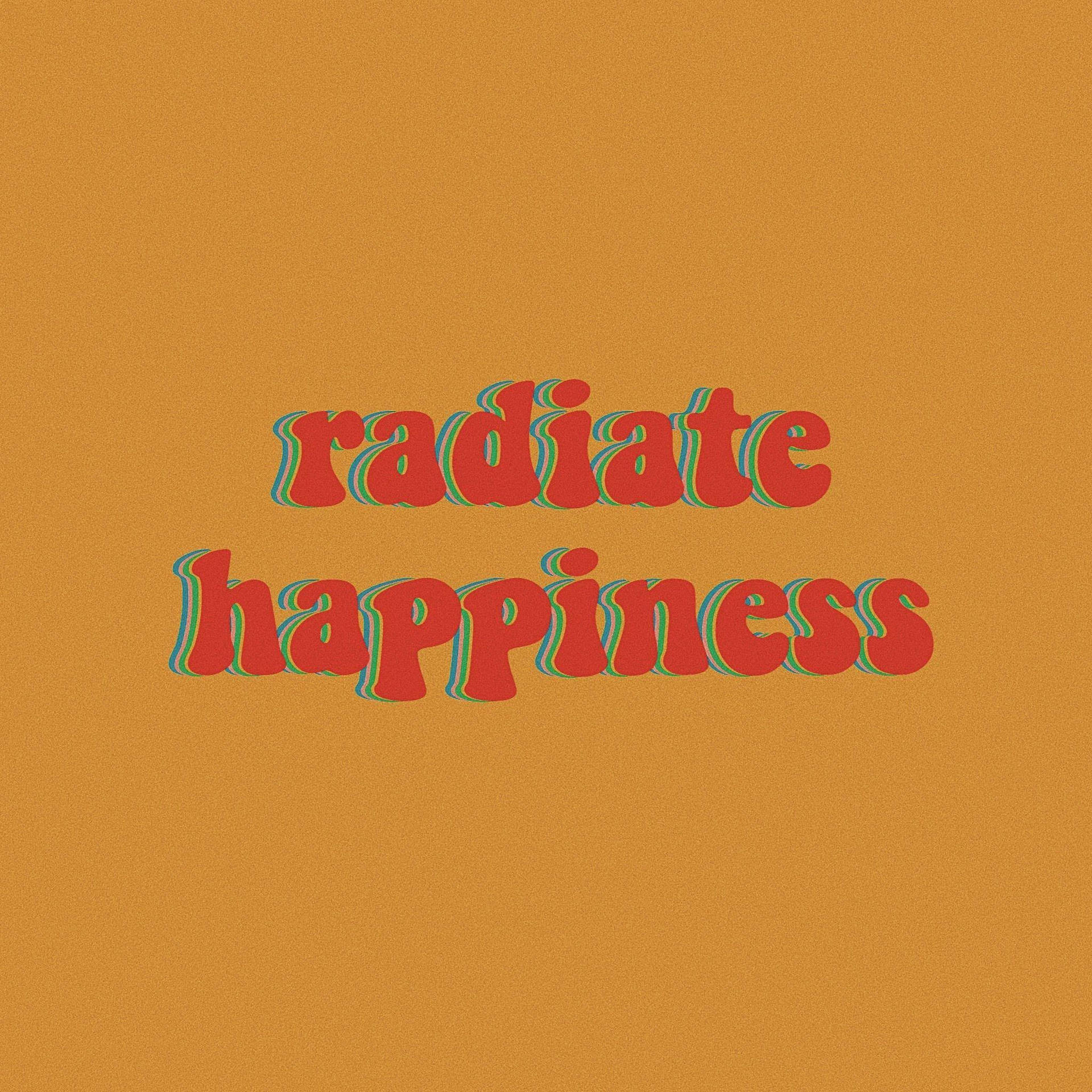 Radiate happiness, Spruch, Typografie, Senfgelb, 70er Jahre, Hintergrundbild fürs iPad