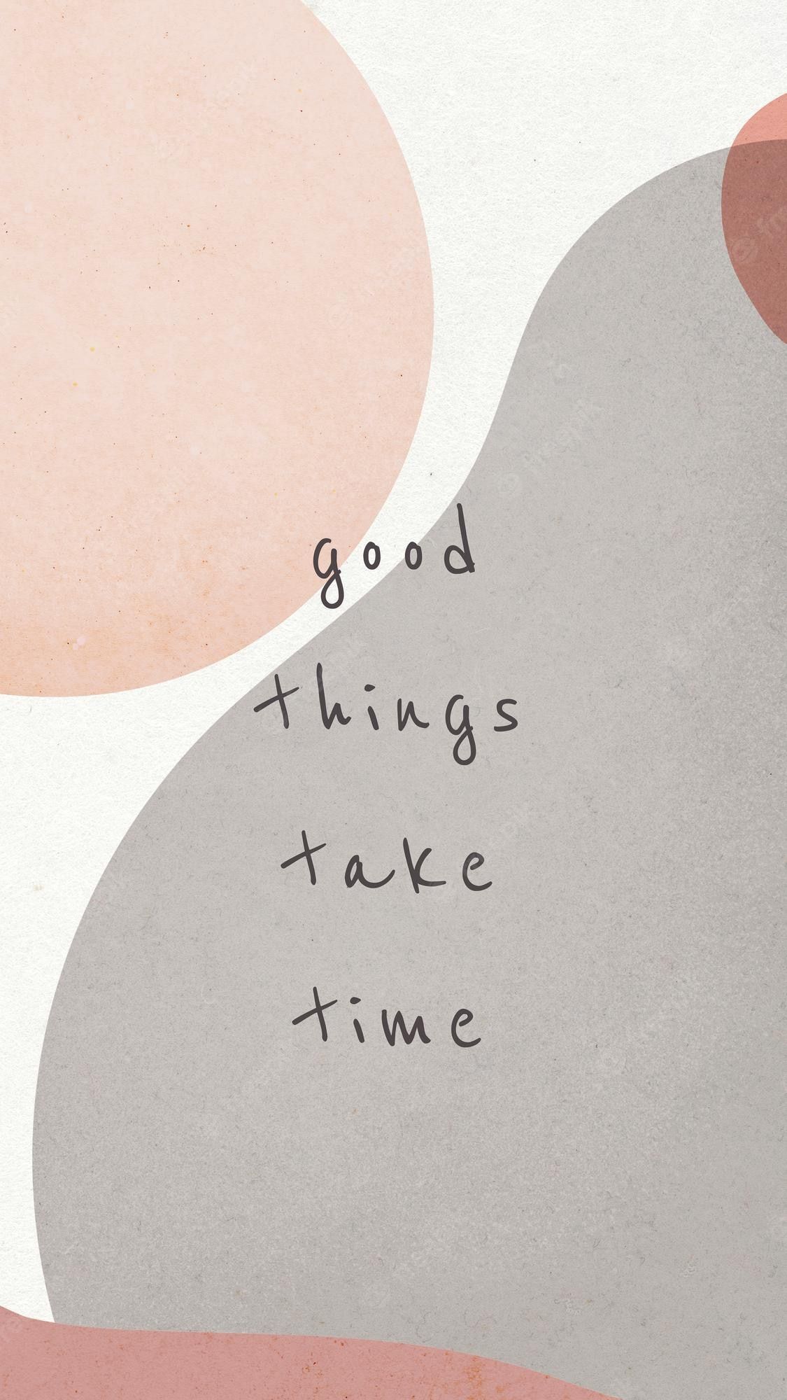 Good Things Take Time, Abstrakte Formen, Boho, Handschrift, Full HD, iPhone-Hintergrundbild