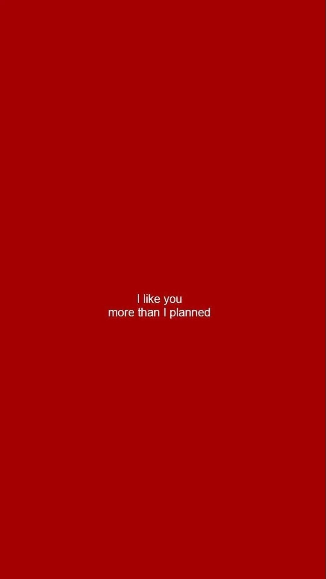 I like you more than I planned, Text, Roter Hintergrund, Minimalistisch, Sperrbildschirm fürs iPhone