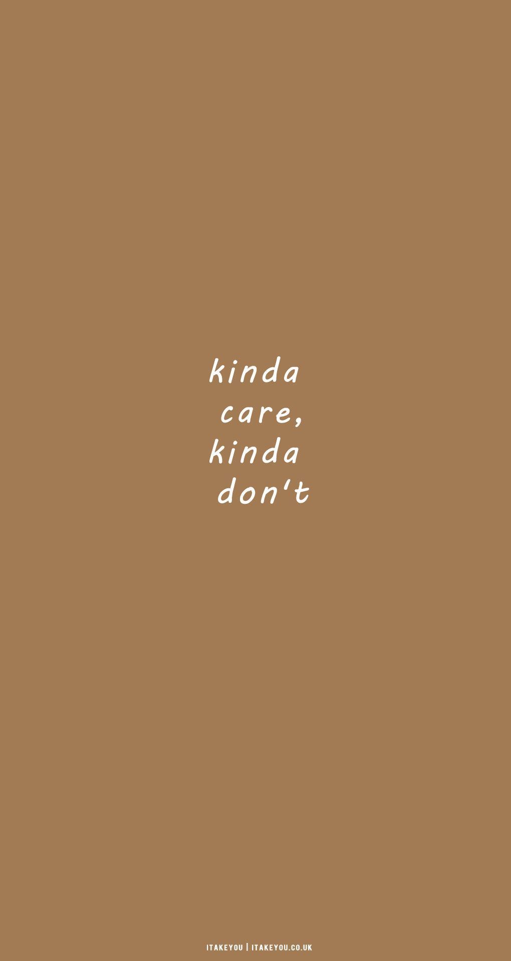 Kinda Care, Kinda Don't, Spruch, Braun, Minimalismus, HD, Hintergrundbild fürs Handy