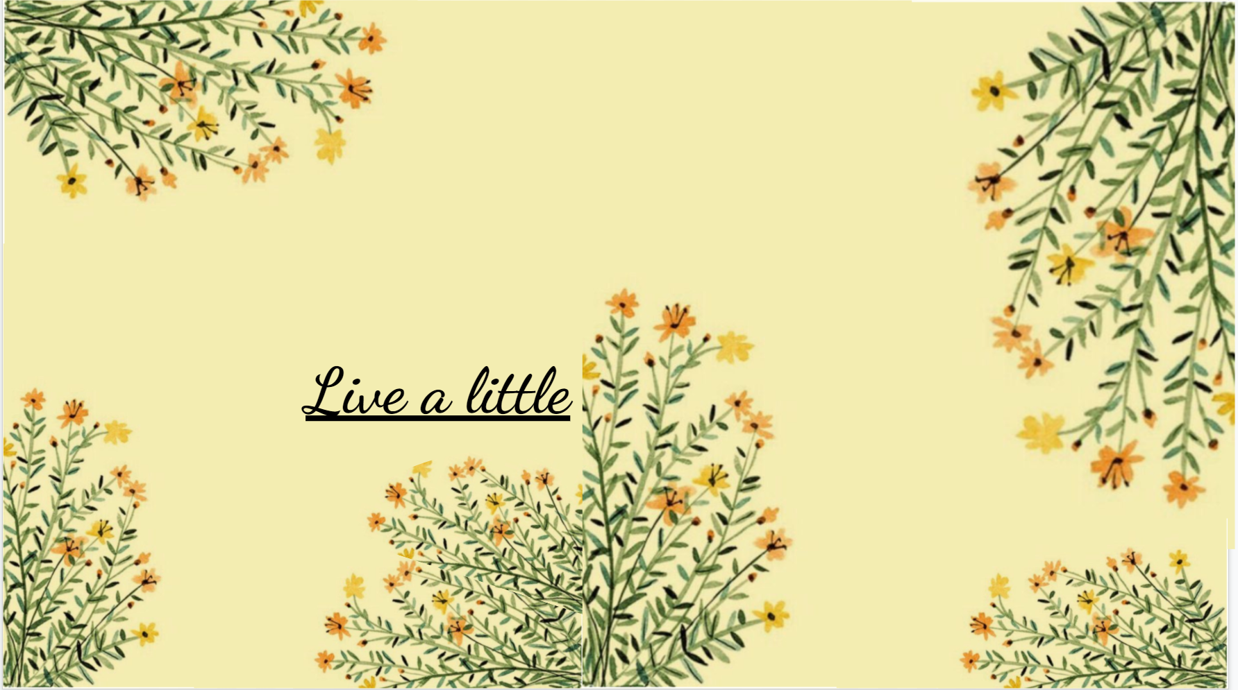Live a little, Spruch, Blumen, Gelb, Illustration, HD, Hintergrund für den Desktop