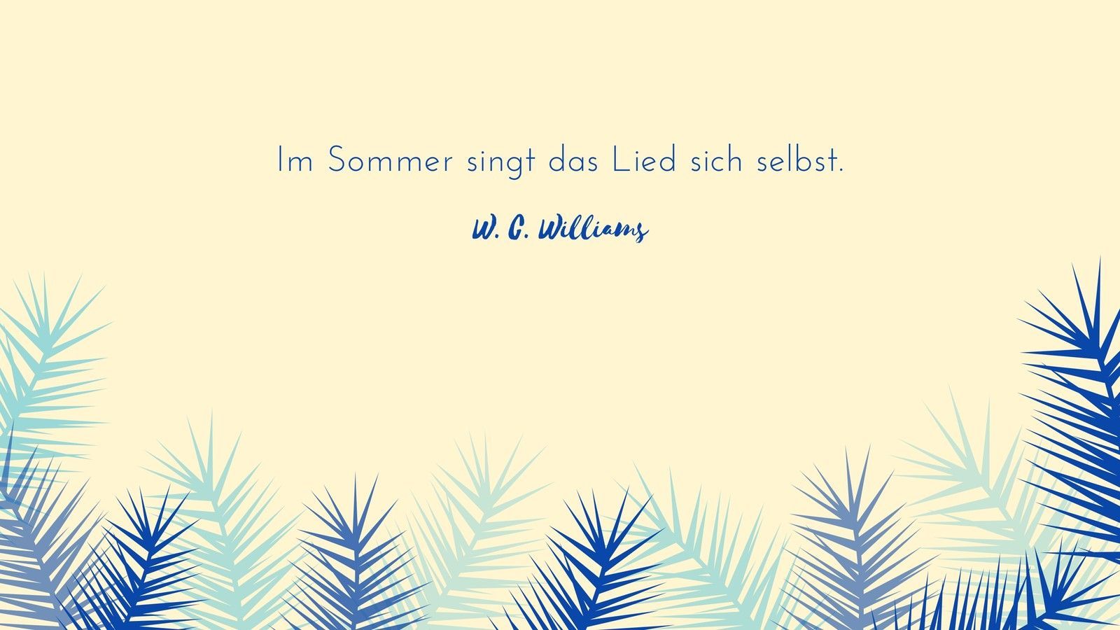 William Carlos Williams, Zitat, Sommer, Palmblätter, Cremefarben, HD, Desktop-Hintergrund