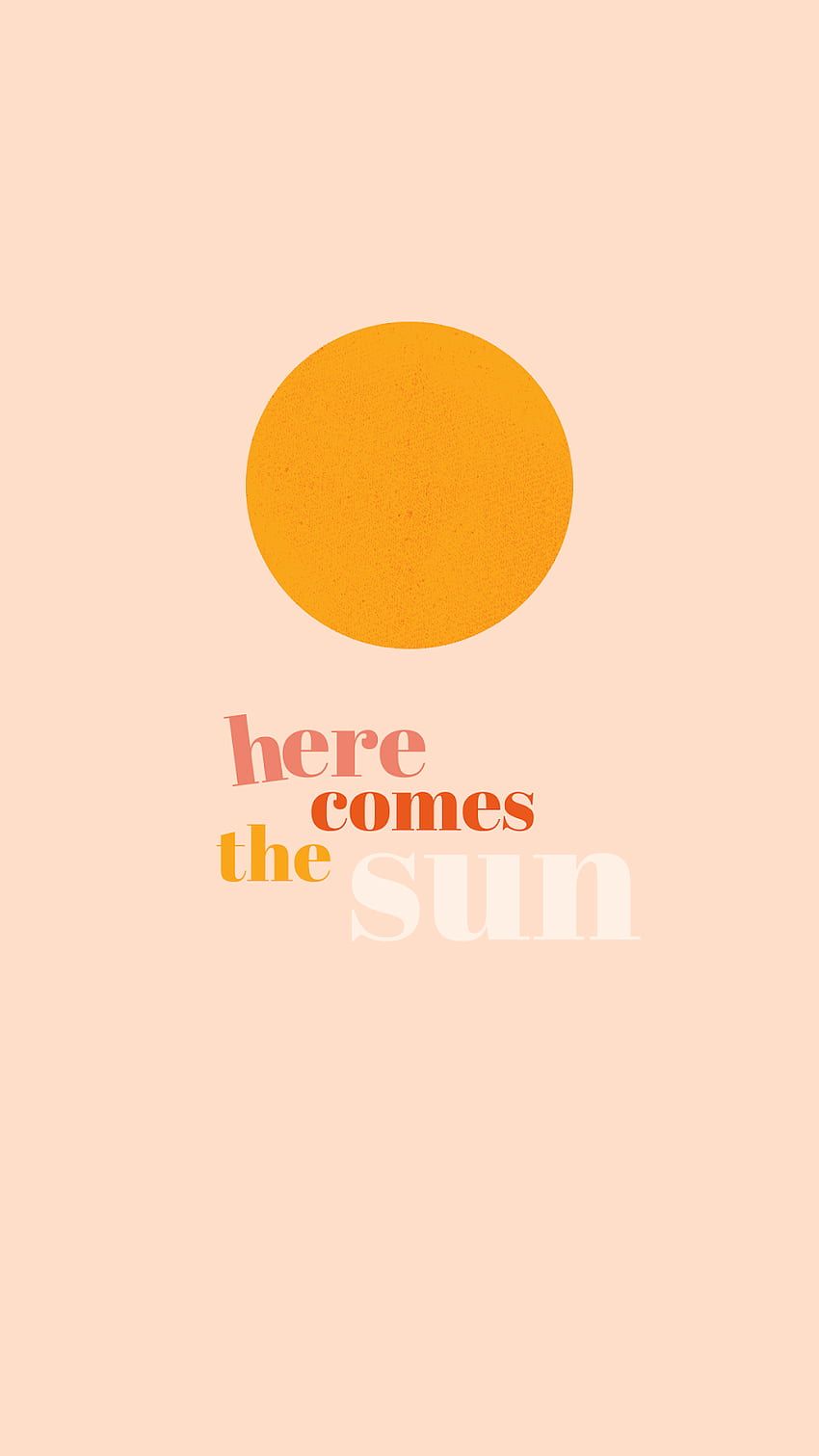 Here Comes the Sun, Sonne, Typografie, Pfirsichfarben, Minimalistisch, Android-Hintergrundbild