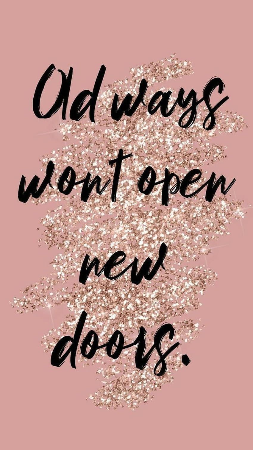 Old ways won't open new doors, Glitzer, Altrosa, Pinselschrift, HD, Handy-Hintergrundbild
