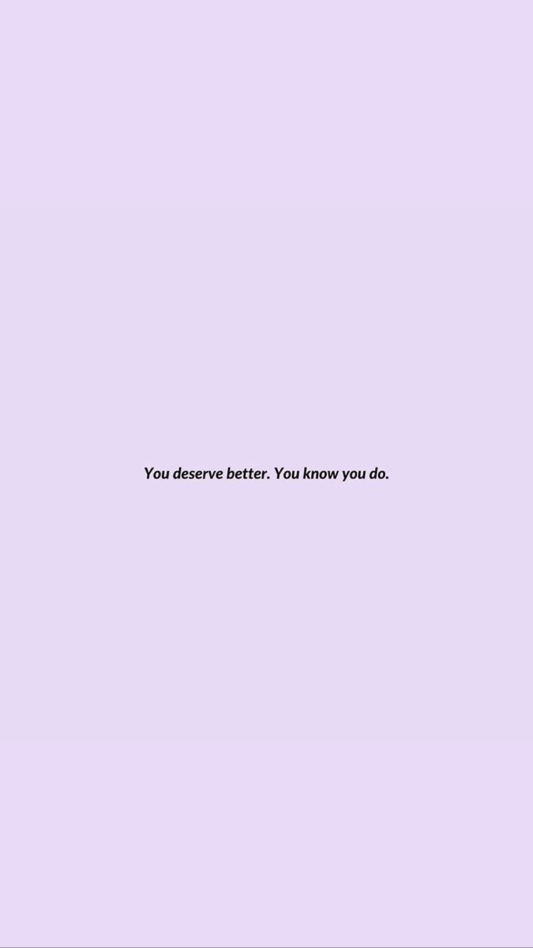 You deserve better, Lavendel, Kleine Schrift, Selbstwert, HD, iPhone-Hintergrundbild