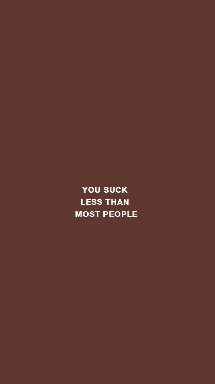 You suck less than most people, Humor, Braun, Typografie, HD, Handy-Hintergrundbild