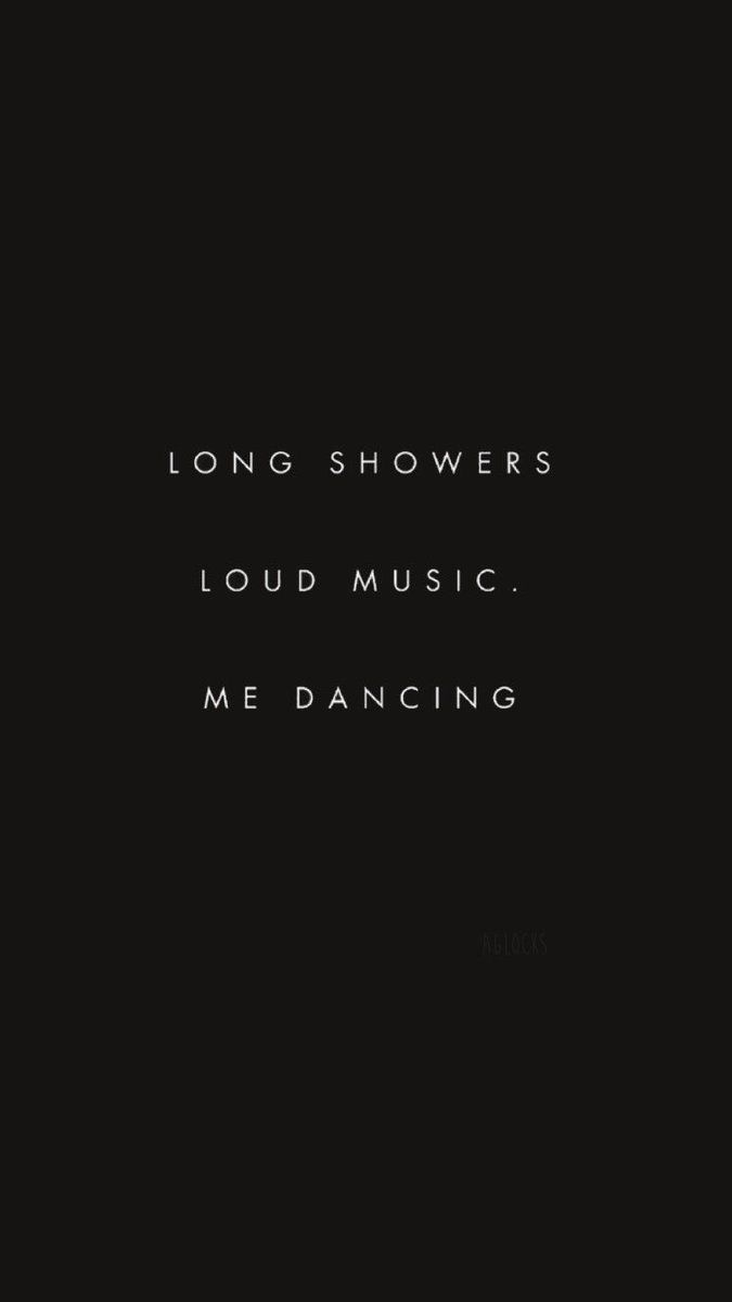 Long showers, loud music, me dancing, Schwarzer Hintergrund, Typografie, Kleine Schrift, Sperrbildschirm