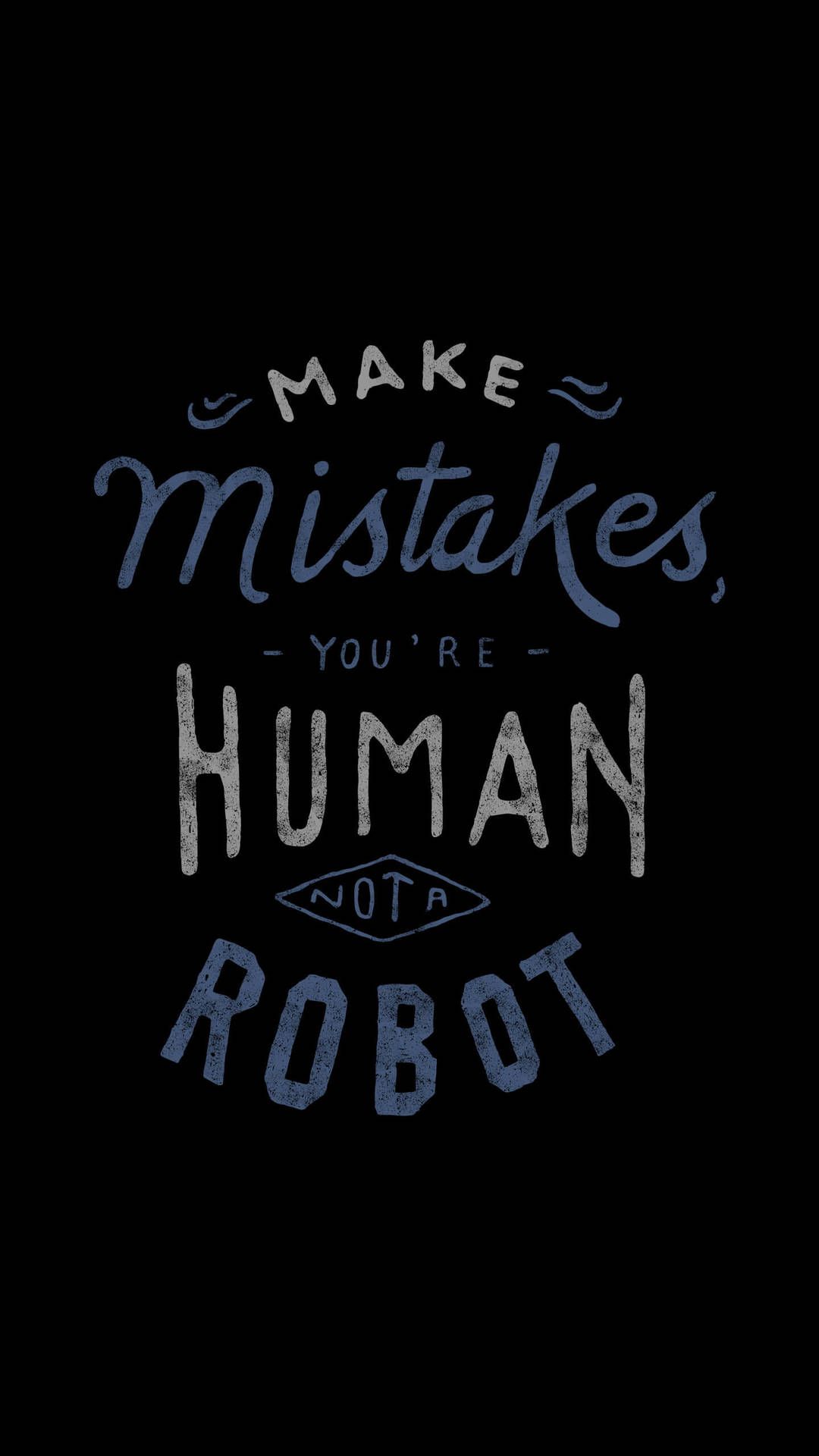 Make mistakes, you're human not robot, Typografie, Schwarz, Blau, Full HD, iPhone-Hintergrundbild