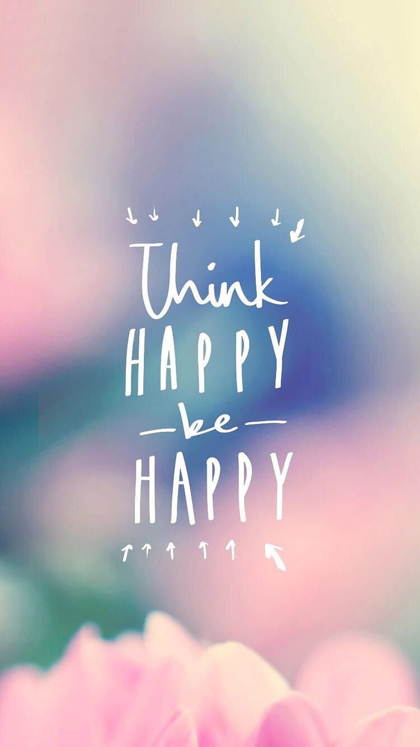 Think happy be happy, Handschrift, Pastell, Blume, Bokeh, Sperrbildschirm fürs iPhone