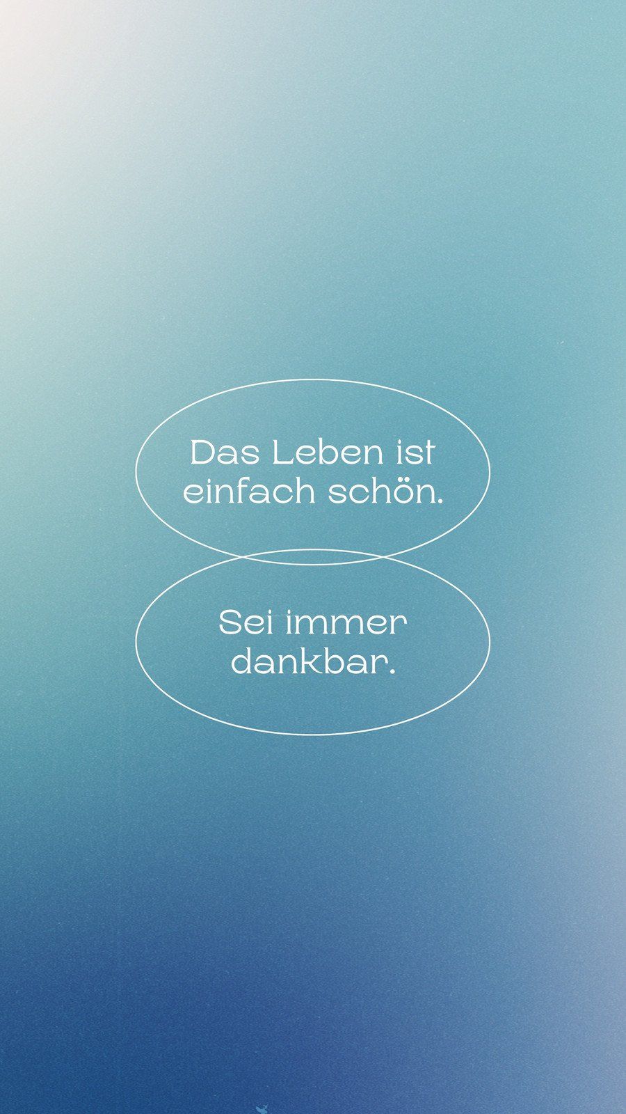 Das Leben ist einfach schön, Sei immer dankbar, Farbverlauf, Blau, Türkis, Hintergrundbild fürs Handy