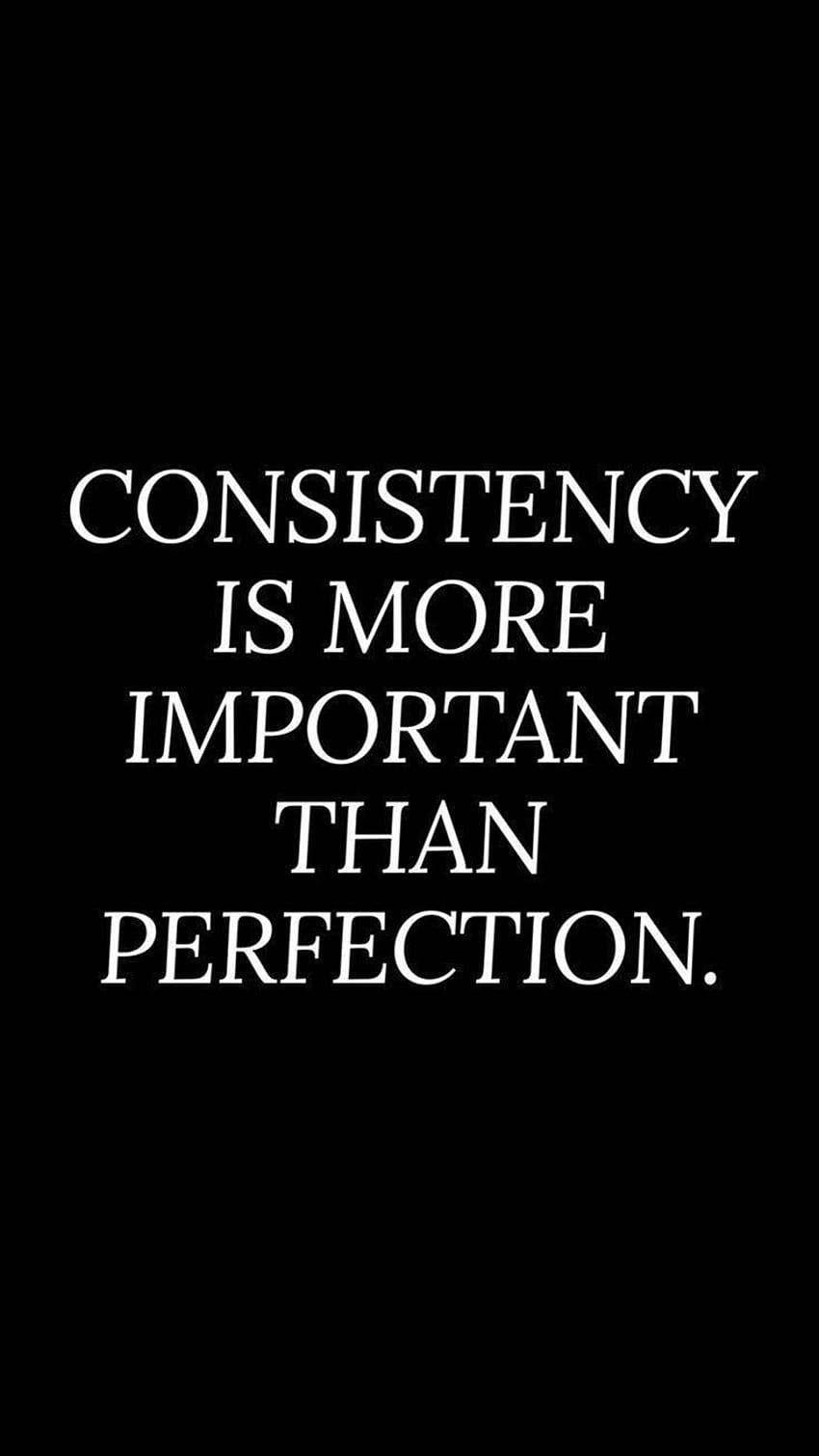 Consistency is more important than perfection, Schwarzer Hintergrund, Weiße Schrift, Disziplin, Sperrbildschirm