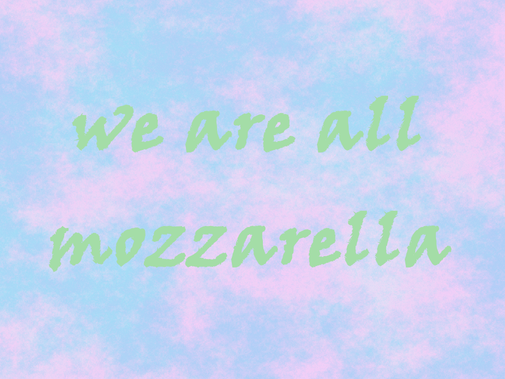 We are all mozzarella, Text, Pastell, Wolkenmuster, Hintergrundbild für iPad und Tablet