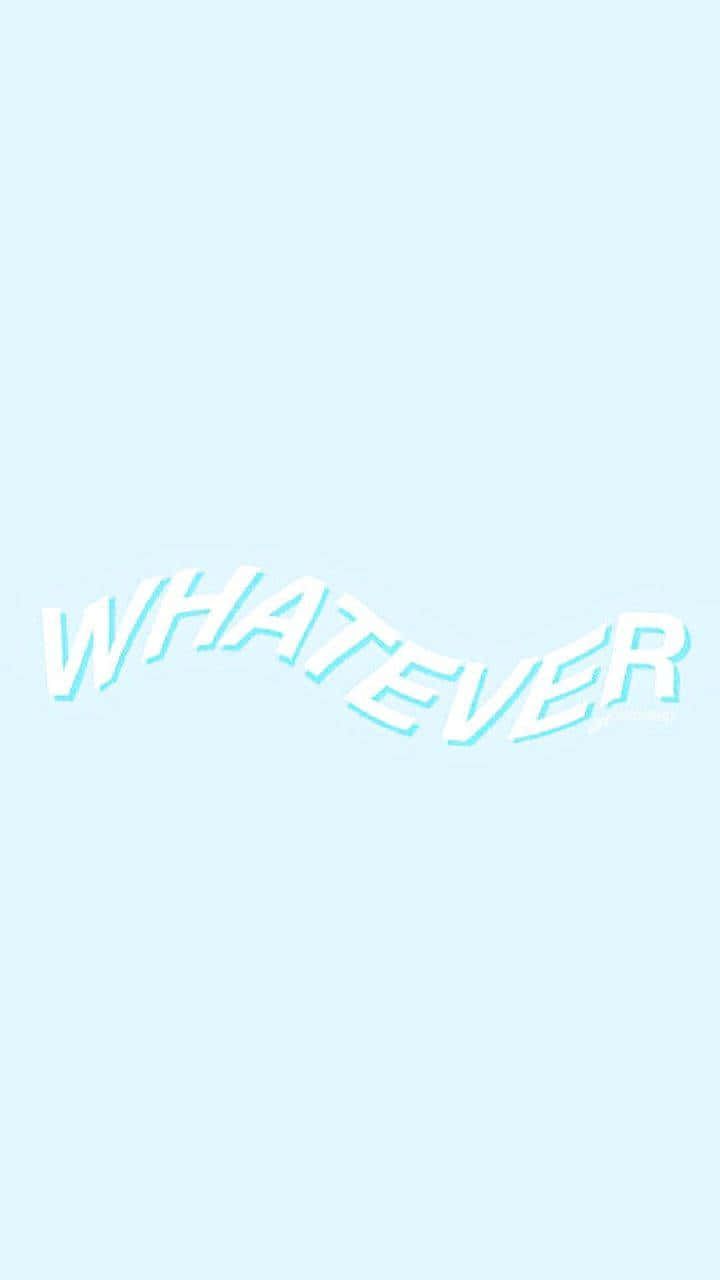 Whatever, Schriftzug, Minimalistisch, Eisblau, HD, Sperrbildschirm fürs iPhone