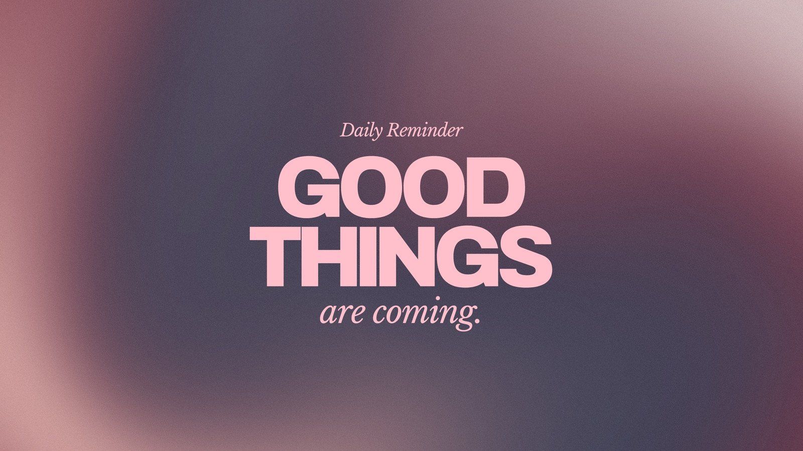 Good Things Are Coming, Zitat, Schriftzug, Motivation, Rosa, HD, PC-Hintergrundbild