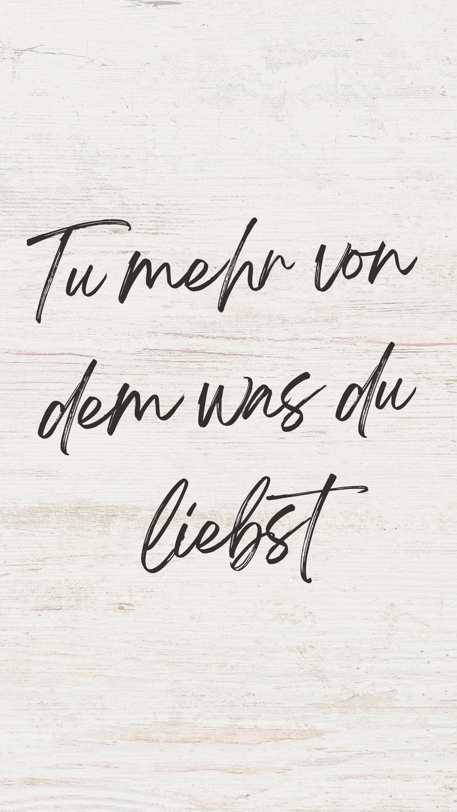 Tu mehr von dem was du liebst, Handschrift, Zitat, Weißes Holz, Typografie, HD, Handy-Hintergrundbild