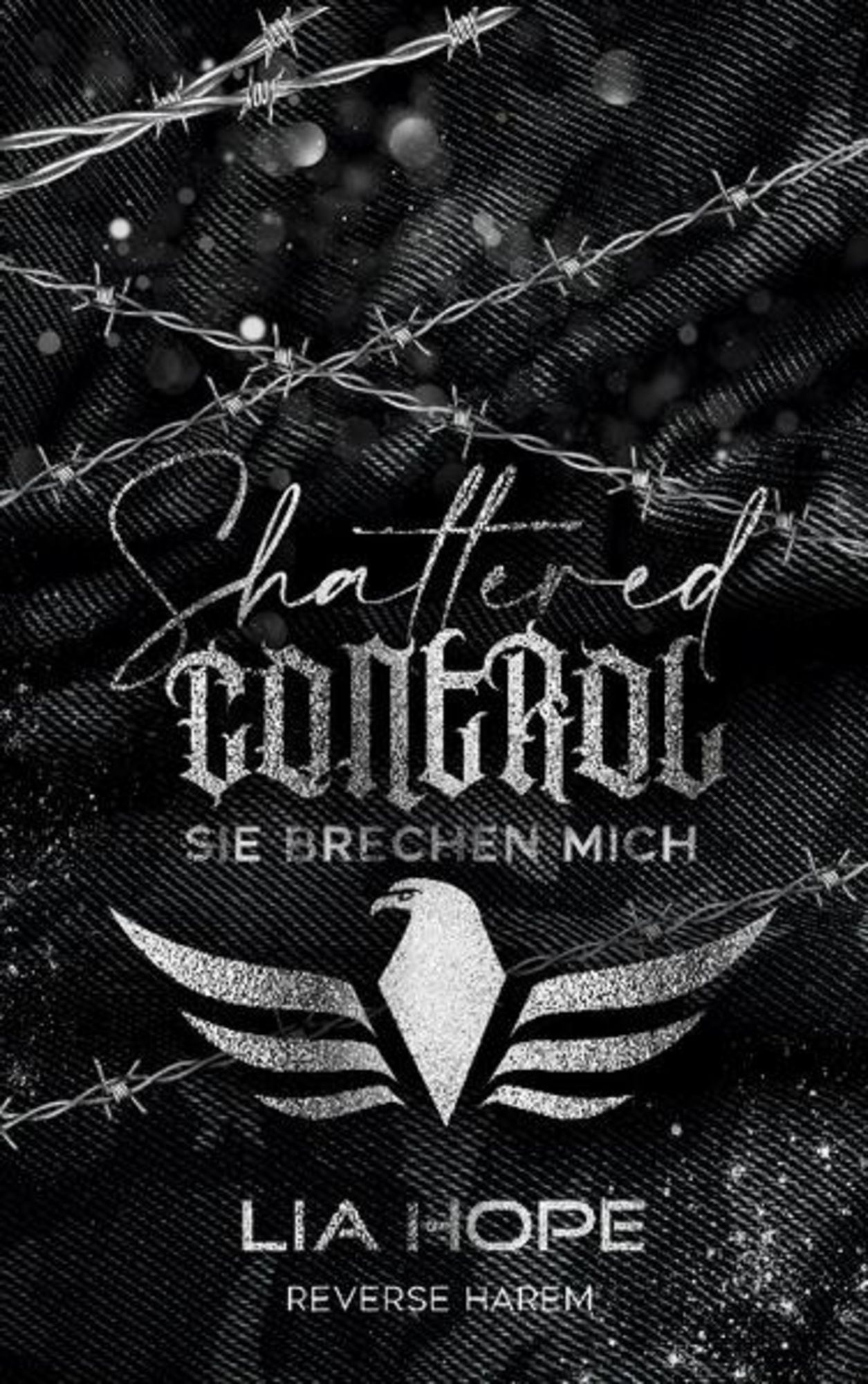Shattered Control, Sie brechen mich, Lia Hope, Buchcover, Stacheldraht, Rabe, Hochformat-Hintergrundbild