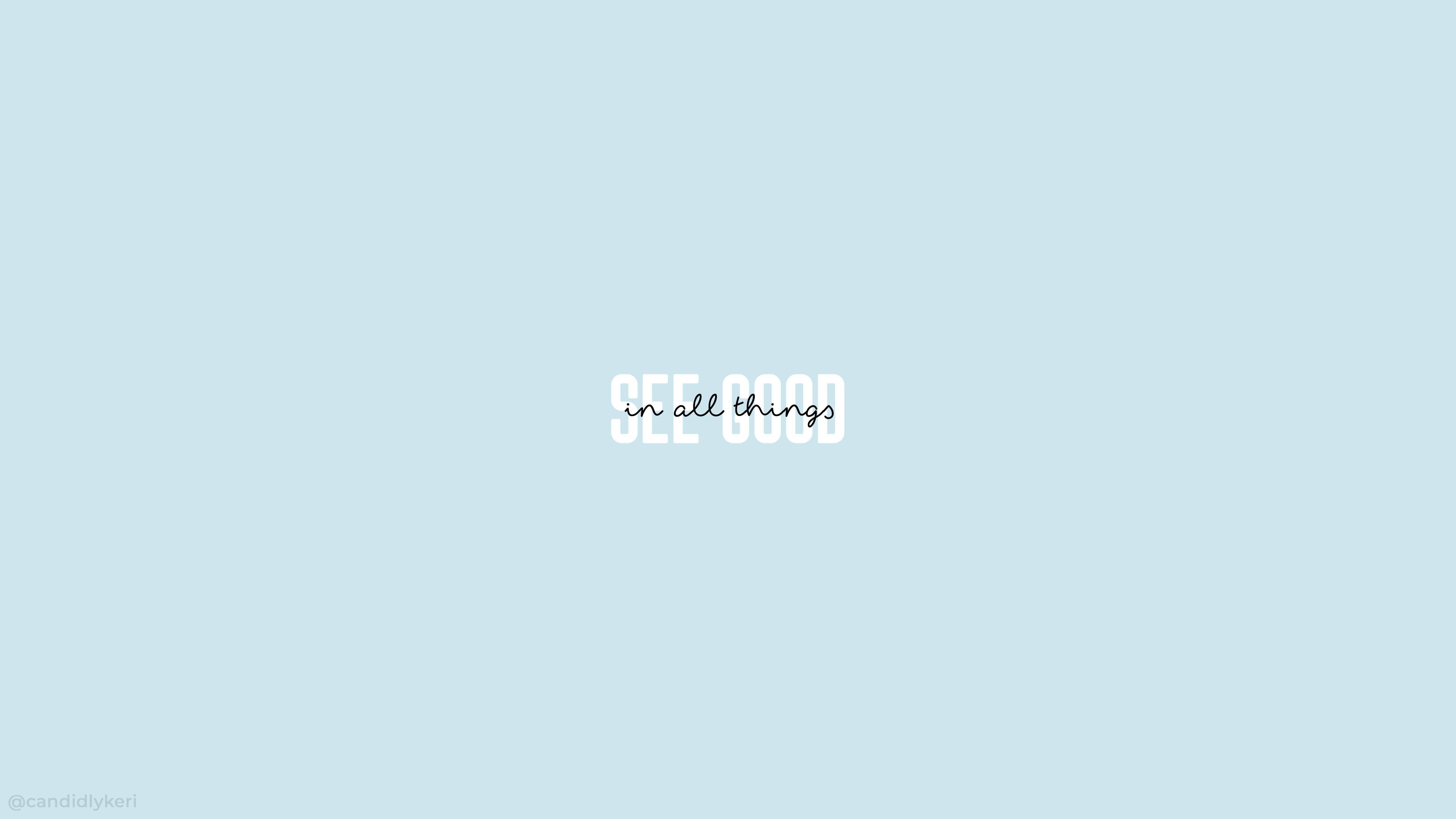 See Good in All Things, Schriftzug, Hellblau, Motivation, 5K-Hintergrundbild für PC