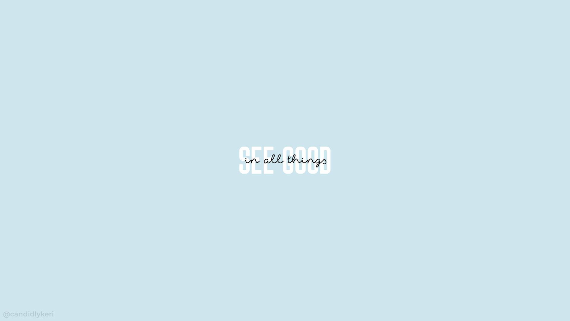 See Good in All Things, Zitat, Hellblau, Minimalistisch, Full-HD-Hintergrundbild für PC