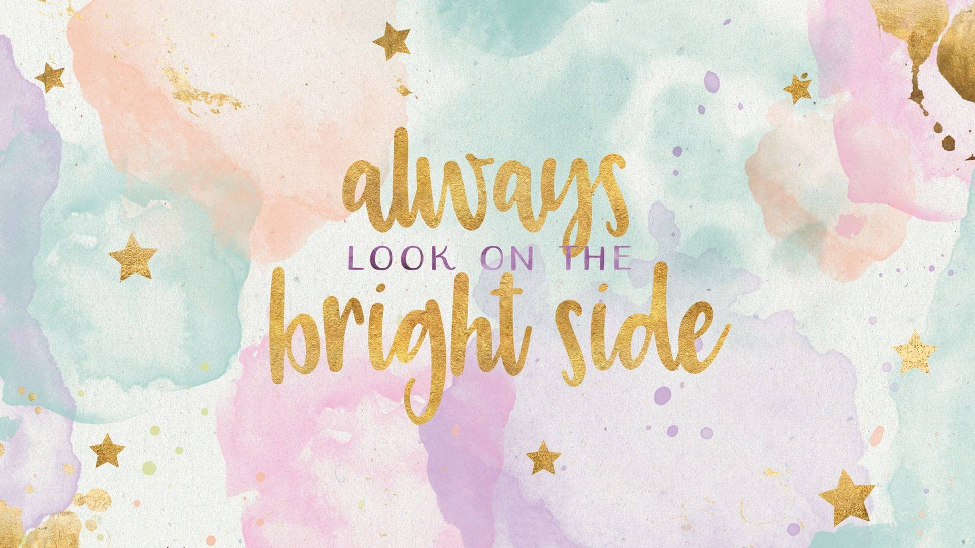 Always look on the bright side, Spruch, Aquarell, Sterne, Gold, Pastell, Full HD, Desktop-Hintergrund