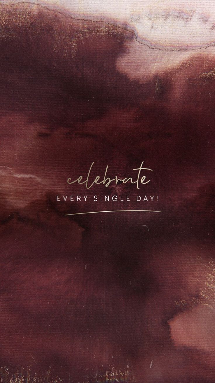 Celebrate every single day, Zitat, Aquarell, Weinrot, Handschrift, HD, iPhone-Hintergrundbild
