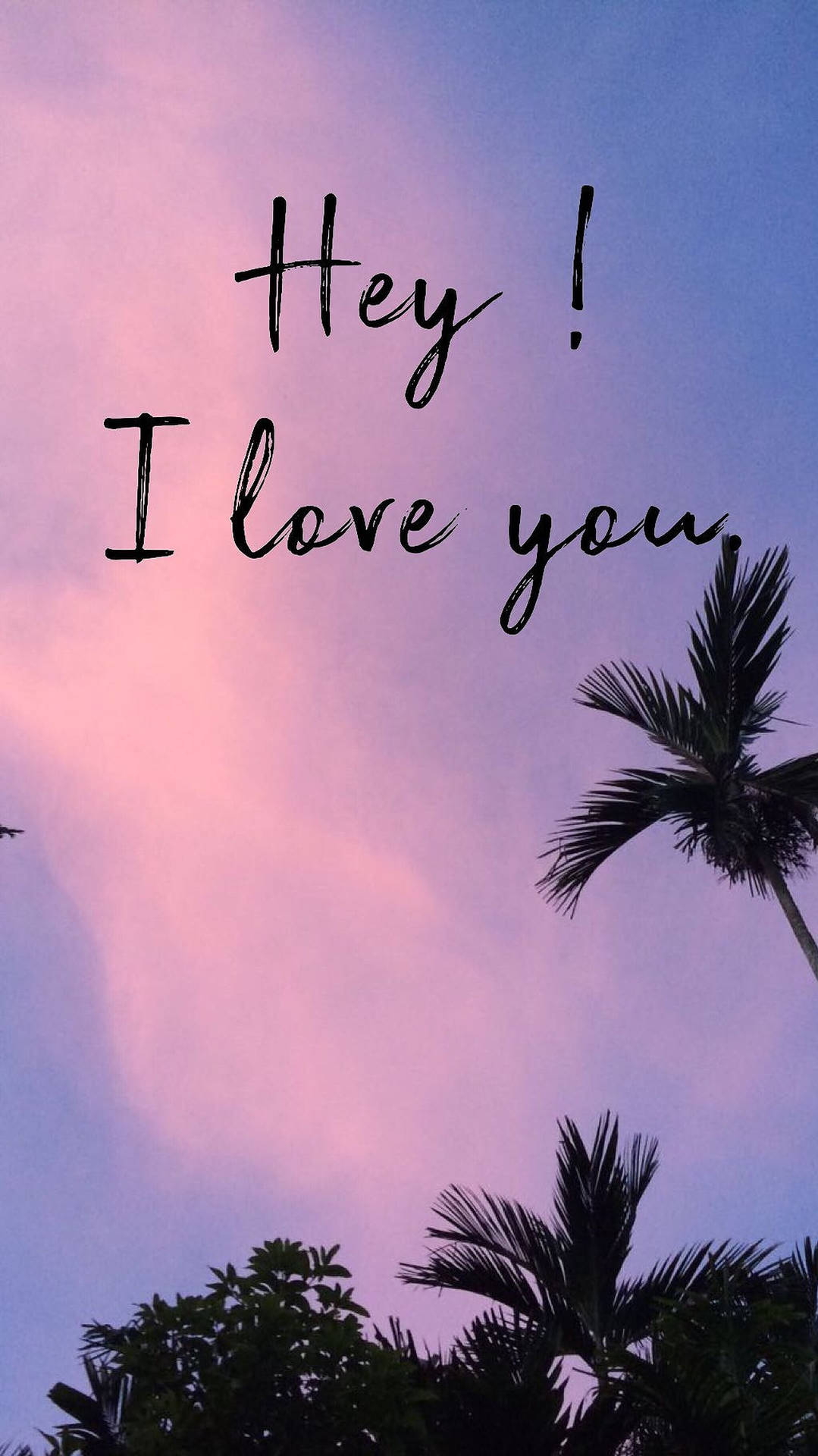 Hey! I love you, Handschrift, Palmen, Rosa Himmel, Dämmerung, Hintergrundbild fürs Handy