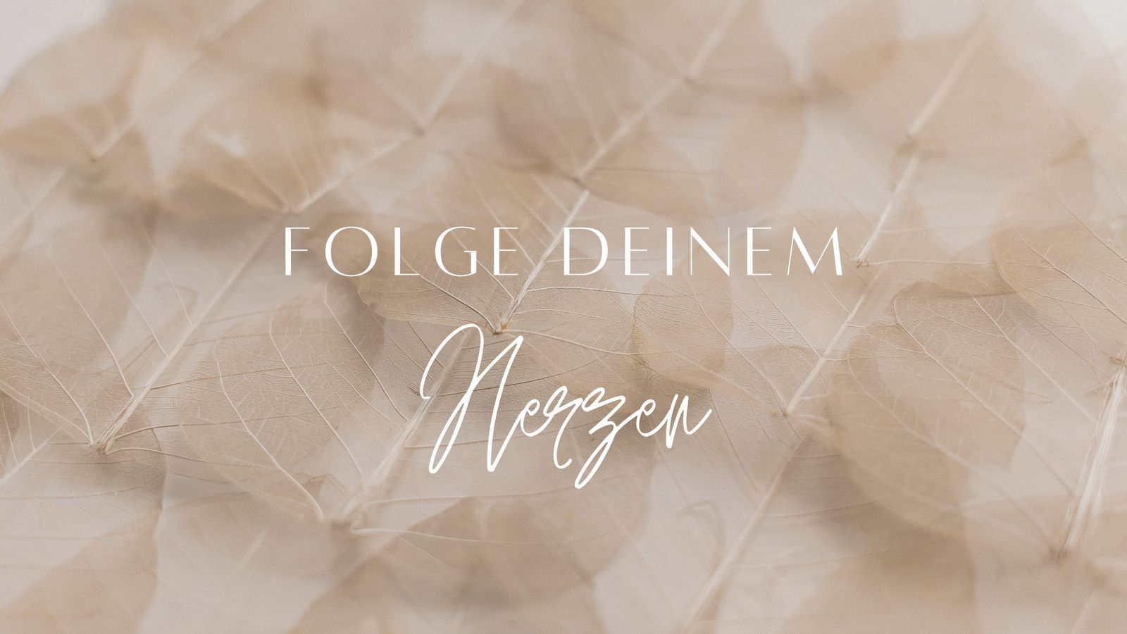 Folge deinem Herzen, Spruch, Skelettblätter, Nude-Töne, Kalligrafie, HD, PC-Hintergrundbild